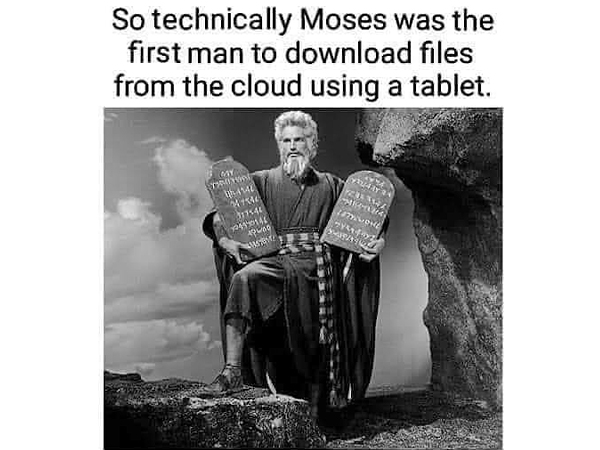 «Технически Моисей был первым человеком, который скачал файлы из облака, используя планшет»